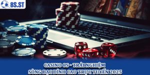 Casino 8S - Trải nghiệm sòng bạc đỉnh cao trực tuyến 2025