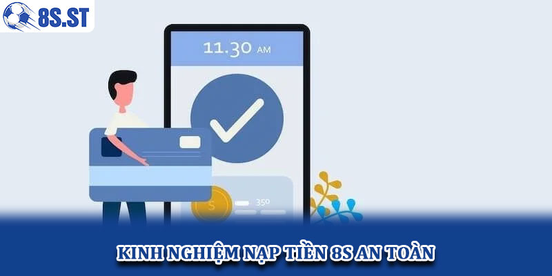 Kinh Nghiệm Nạp Tiền 8s An Toàn