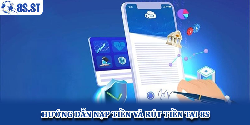 Hướng dẫn nạp tiền và rút tiền tại 8S