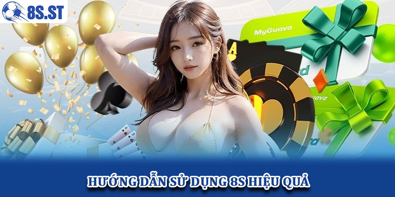 Hướng dẫn sử dụng 8S hiệu quả