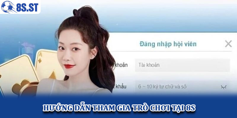 Hướng dẫn tham gia trò chơi tại 8S