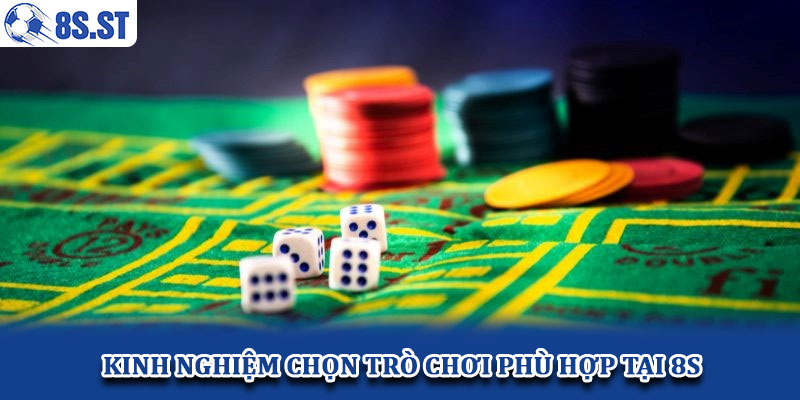 Kinh nghiệm chọn trò chơi phù hợp tại 8S