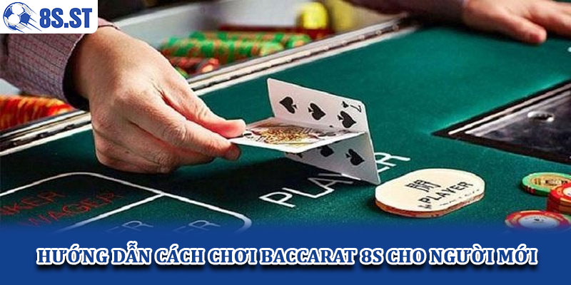Tổng quan về trò chơi Baccarat tại 8S